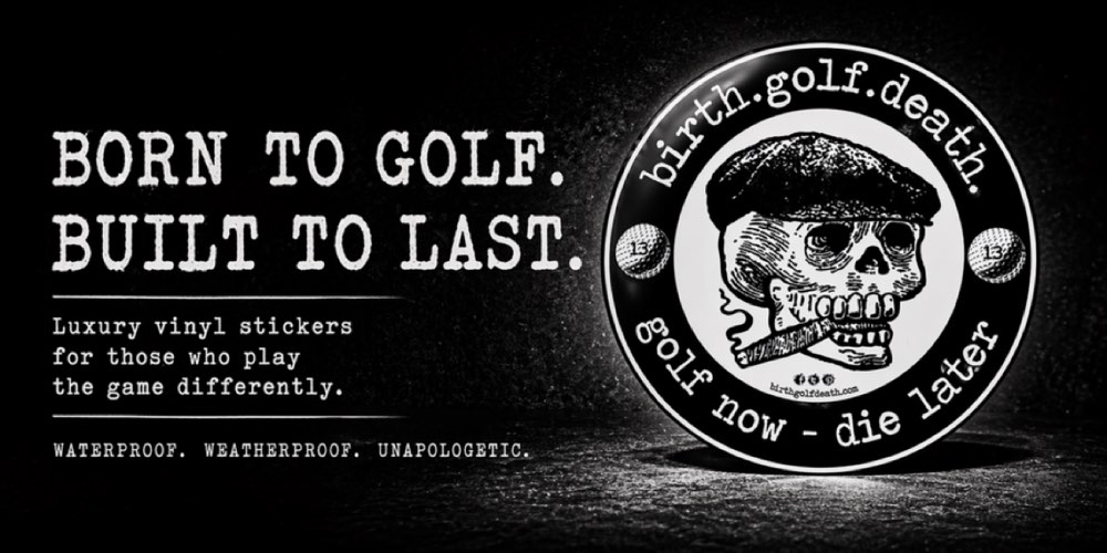 birth.golf.death. luxury vinyl stickers